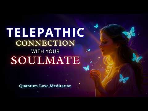 Telepathic Communication with Your Soulmate: Strengthen Your Quantum Connection - Guided Meditation