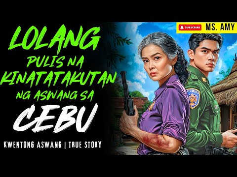 LOLANG PULIS NA KINATATAKUTAN NG ASWANG SA CEBU I Kwentong Aswang I True Story