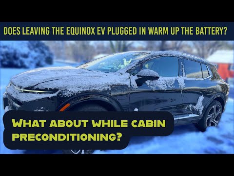Does AC Charging and Cabin Preconditioning the Equinox EV While Plugged in warm up the Battery?