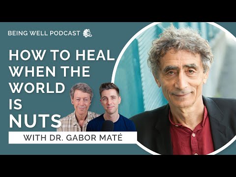 Healing Trauma in a Toxic Culture with Dr. Gabor Maté | Being Well Podcast