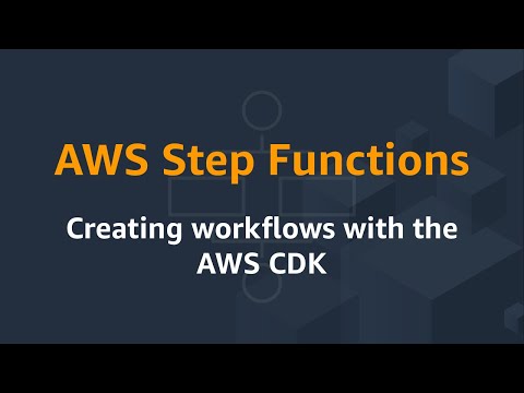 AWS Step Functions: Creating workflows with the AWS Cloud Development Kit (CDK)