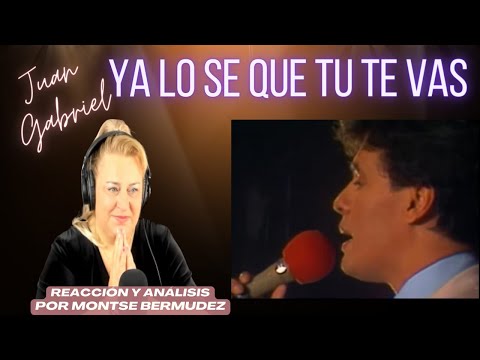 💔JUAN GABRIEL | YA lo sé QUE TU TE VAS | Montse Bermúdez, Soprano y Vocal Coach REACTION & ANALYSIS
