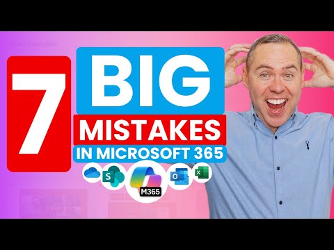7 BIGGEST Microsoft 365 Mistakes and How to Fix Them! 