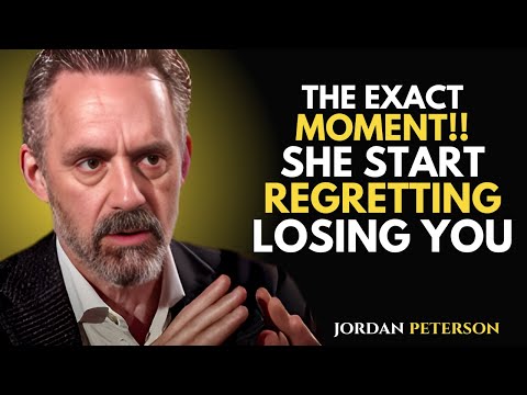 PSYCHOLOGY REVEALED! THE EXACT MOMENT SHE STARTS REGRETTING LOSING YOU | Jordan Peterson Speech