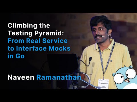 Climbing the Testing Pyramid: From Real Service to Interface Mocks in Go - Naveen Ramanathan