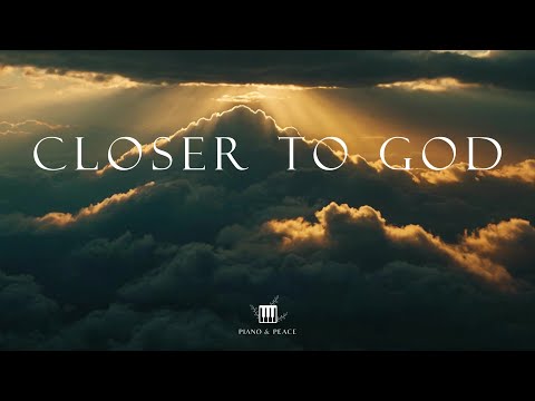 CLOSER TO GOD - Soaking Worship Instrumental | Time With God