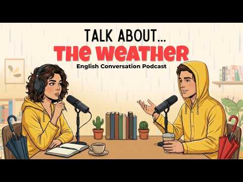How to talk about the Weather in English | English Podcast for Easy Conversation