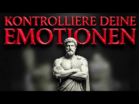 Wie man seine GEFÜHLE kontrolliert | 9 Stoische Methoden