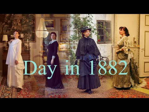 A day in 1882, getting dressed from dawn till night