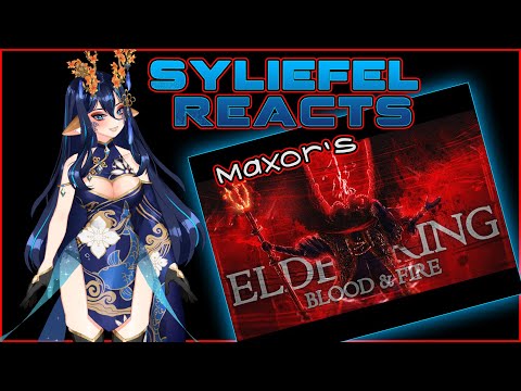 Syliefel Reacts || Max0r's Incorrect Summary of Elden Ring Blood & Fire