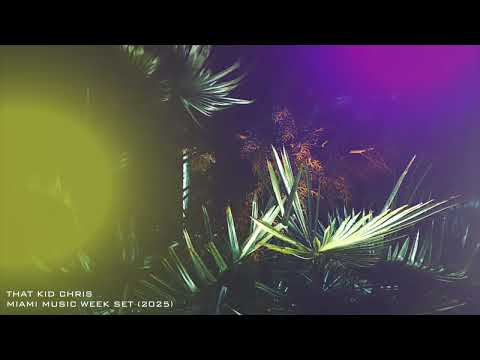 That Kid Chris - Miami Music Week Set (2025)