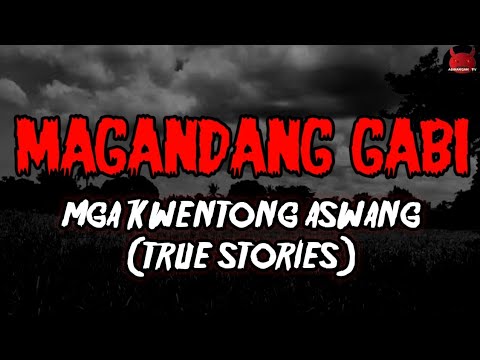 Magandang Gabi | Mga Kwentong Aswang (True Stories)