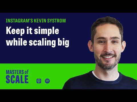 Instagram Co-founder Kevin Systrom: Keep it simple while scaling big | Masters of Scale