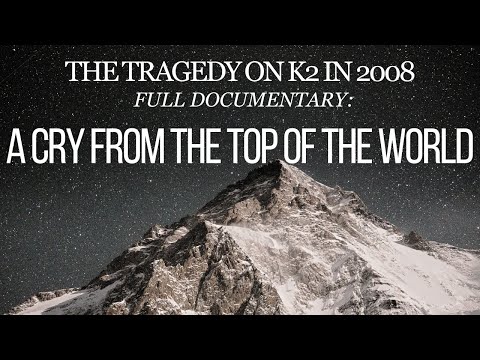 FATAL K2 DOCUMENTARY : A CRY FROM THE TOP OF THE WORLD