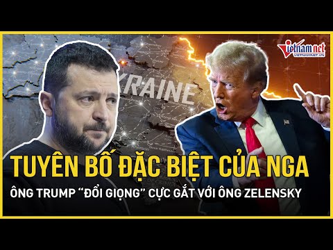 Tuyên bố đặc biệt của Nga về chiến lược mới từ Mỹ, ông Trump “đổi giọng” cực gắt với ông Zelensky