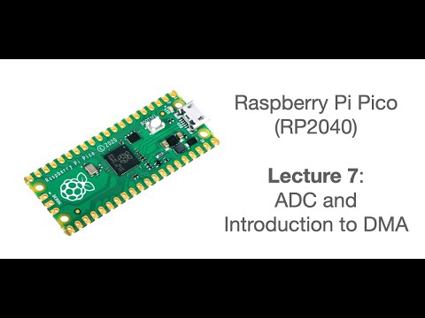 Raspberry Pi Pico Lecture 7: ADC and DMA
