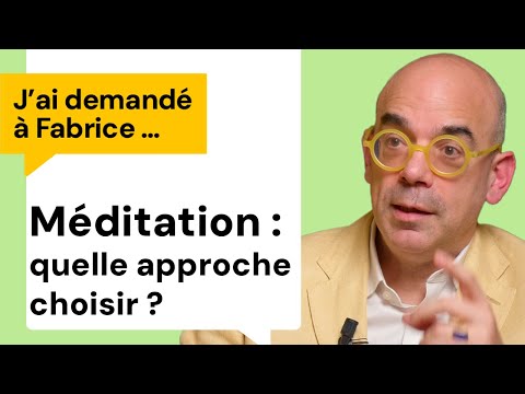 Méditation : quelle approche adopter ? J'ai demandé à Fabrice