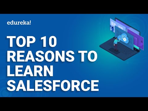 Top 10 Reasons to Learn Salesforce | Why Should you Learn Salesforce in 2021 | Edureka