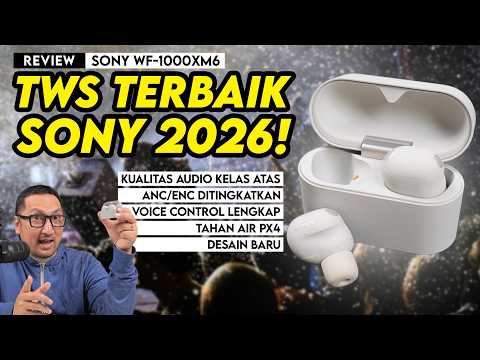 Review Sony WF-1000XM6 - TWS Terbaik dari Sony di Tahun 2026!
