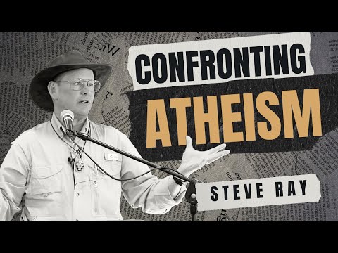 Confronting Atheism: A Catholic's guide to defending their faith - Steve Ray