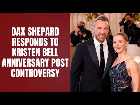 Dax Shepard Responds to Kristen Bell Anniversary Post Controversy
