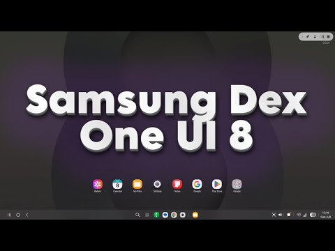 Samsung Dex in One UI 8 - What`s New