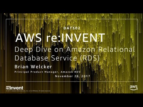 AWS re:Invent 2017: Deep Dive on Amazon Relational Database Service (RDS) (DAT302)