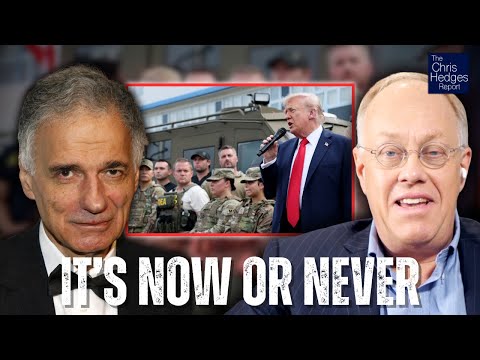 It's Time to Fight Back Against Trump's Fascist Regime (w/ Ralph Nader) | The Chris Hedges Report