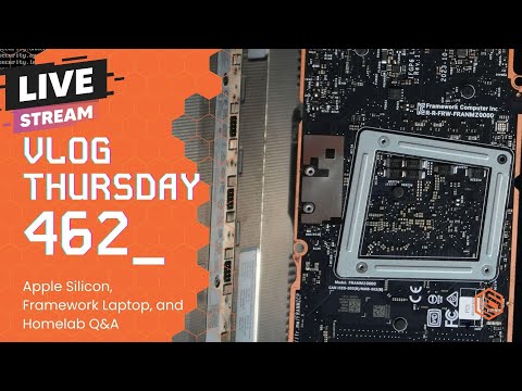 VLOG Thursday 462: Apple Silicon, Framework Laptop and Homelab Q&A