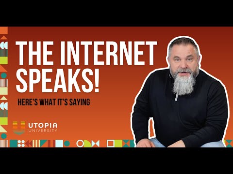 The Internet Speaks! | UTOPIA University