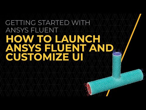 How to Launch Ansys Fluent and Customize UI — Lesson 3