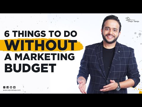How to do Marketing without a budget | 6 Things To Do without a Marketing Budget | Rajiv Talreja