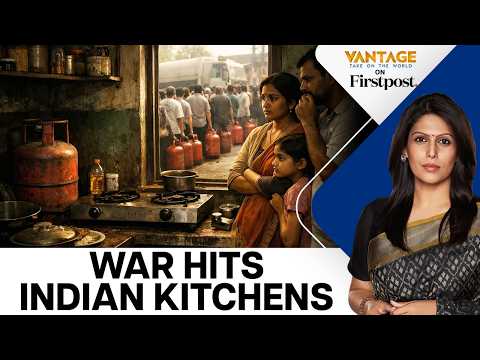 India’s LPG Supply Shock Explained | West Asia War | US Iran War | Vantage with Palki Sharma | N18G