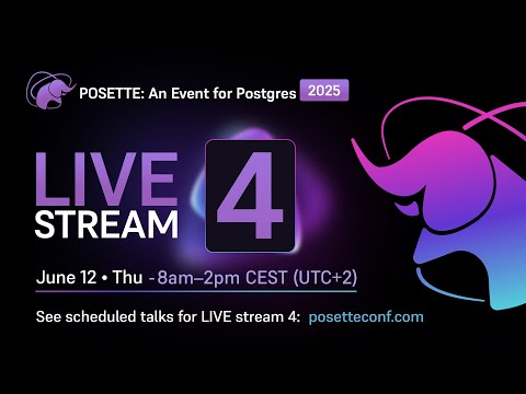 POSETTE: An Event for Postgres 2025 - Livestream 4