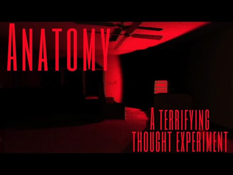 A TERRIFYING Thought Experiment | Anatomy