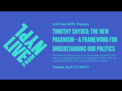 Timothy Snyder: The New Paganism—A Framework for Understanding Our Politics | LIVE from NYPL
