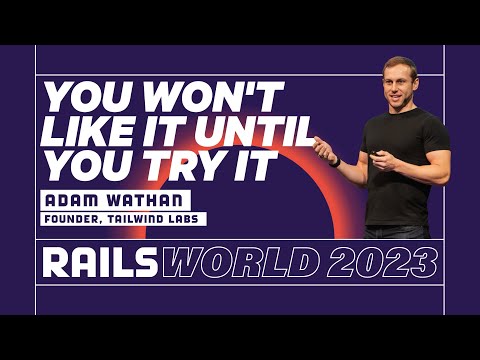 Adam Wathan - Tailwind CSS: It looks awful, and it works - Rails World 2023