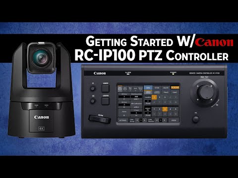 Master the Canon RC-IP100 PTZ Controller