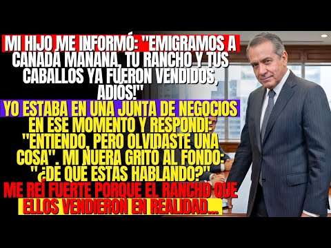 Mi hijo me informó: "Emigramos a Canadá mañana, tu rancho y caballos ya fueron vendidos, nos adiós!"