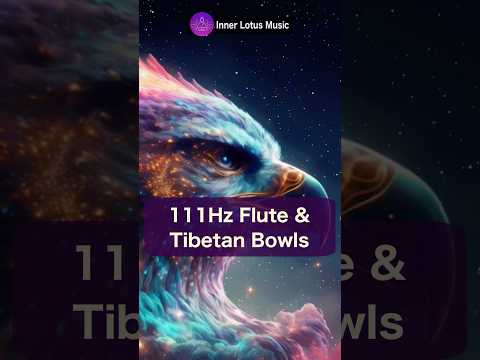 111Hz Flute & Tibetan Bowls Meditation Music