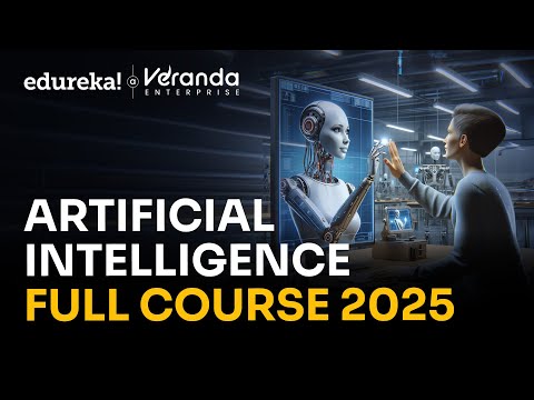 Artificial Intelligence Full Course 2025 | Artificial Intelligence Tutorial For Beginners | Edureka