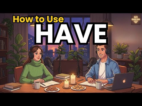 Learn English with Real Conversations Podcast | How to Use HAVE in English