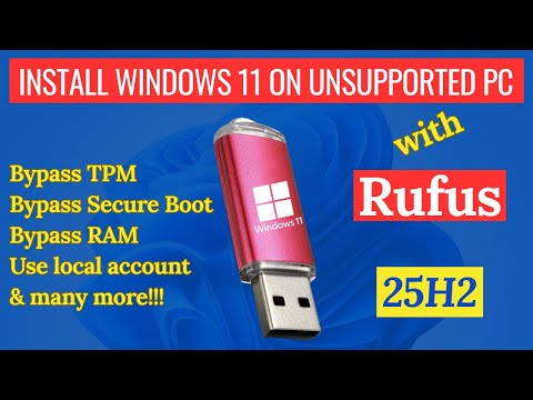 How to Install Windows 11 on Unsupported PCs Using Rufus (2025) | 25H2