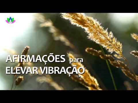 Afirmações para Elevar a Autoestima, a Confiança, o Amor Próprio e a Força Interior