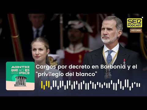 Acontece que no es poco | Cargos por decreto en Borbonia y el “privilegio del blanco”