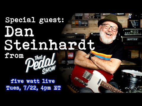 Dan Steinhardt from That Pedal Show on five watt live