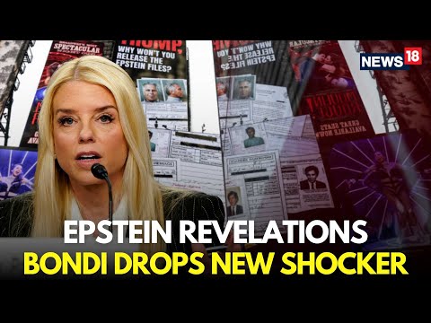 LIVE | New Names Surface In Epstein Files, Pam Bondi Reveals SHOCKING DETAILS | Trump | N18G