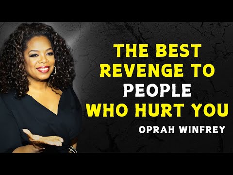 THE BEST REVENGE TO PEOPLE WHO HURT YOU - OPRAH WINFREY MOTIVATION