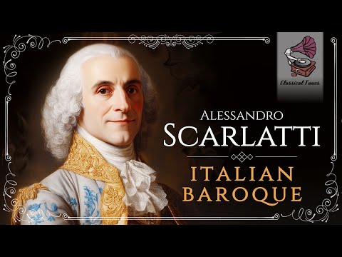 Alessandro Scarlatti  Italian Baroque Music