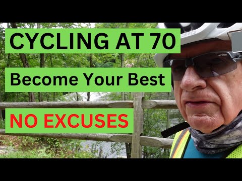 Cycling at 70 - BE THE BEST YOU CAN BE - NO EXCUSES